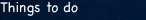 Things to do